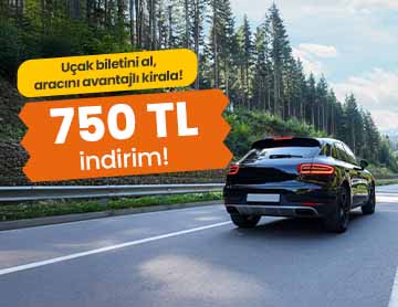 Uçak Biletini Al, Aracını 750 TL İndirimle Kirala!  