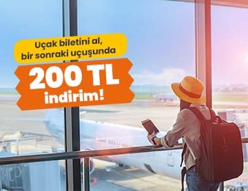 Uçak Biletlerinde 200 TL İndirim!