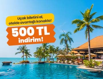 Uçak Biletini Al, Otelde 500 TL İndirim Kazan!