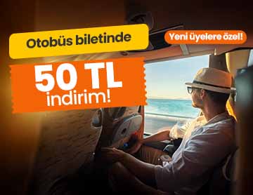 Yeni Üyelere Otobüs Biletlerinde 50 TL İndirim!