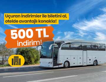 Otobüs Biletini Al, Otelde 500 TL İndirim Kazan!