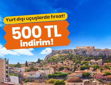 Yurt Dışı Uçuşlarda 500 TL İndirim!	