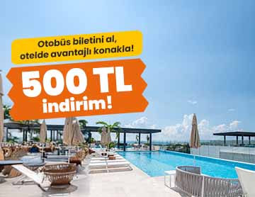 Otobüs Biletini Al, Otelde 500 TL İndirim Kazan!