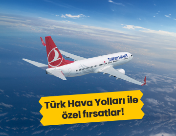 Türk Hava Yolları ile Özel Fırsatlar!