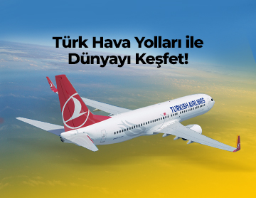Türk Hava Yolları ile Dünyayı Keşfet!