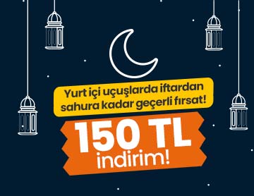  Yurt İçi Uçuşlarda 150 TL İndirim!