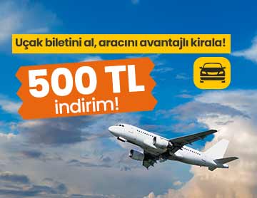 Uçak Biletini Al, Aracını 500 TL İndirimle Kirala!  