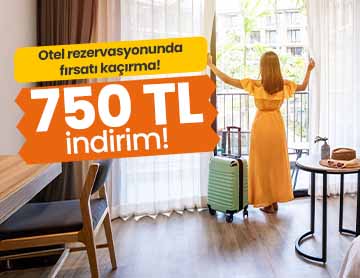 Otel Konaklamalarında 750 TL İndirim! 