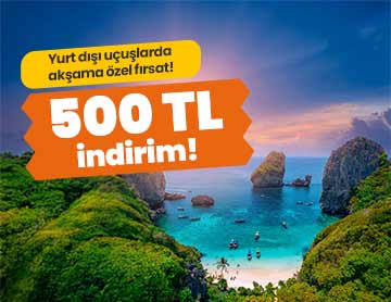 Yurt Dışı Uçuşlarda 500 TL İndirim!	
