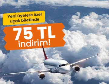 Yeni Üyelere Uçak Biletinde 75 TL İndirim!