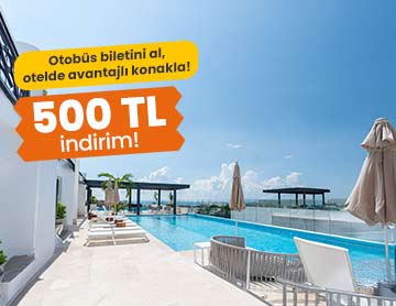 Otobüs Biletini Al, Otelde 500 TL İndirim Kazan!