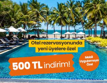 Yeni Üyelere Otel Rezervasyonlarında 500 TL İndirim!