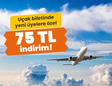 Yeni Üyelere Uçak Biletinde 75 TL İndirim!