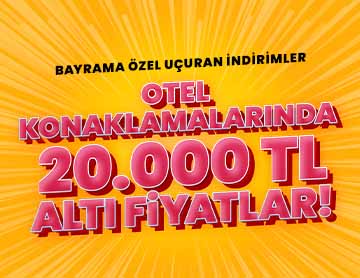 Bayrama Özel 3 Gece 20.000 TL Altı Oteller!
