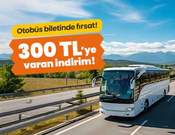 Otobüs Biletlerinde 300 TL’ye Varan İndirim! 