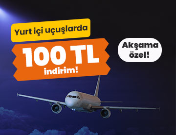 Yurt İçi Uçuşlarda 100 TL İndirim!