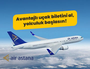 Air Astana ile Avantajlı Fiyatlarla Seyahate Hazır Mısın!