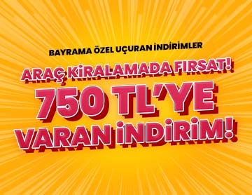 Araç Kiralamalarında 750 TL'ye Varan İndirim!