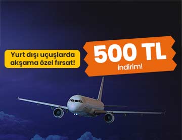 Yurt Dışı Uçuşlarda 500 TL İndirim!	
