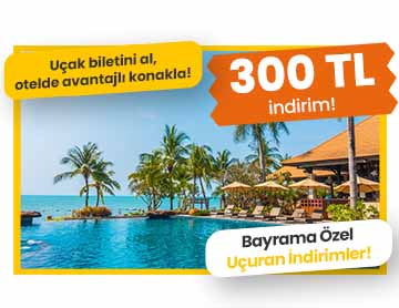 Uçak Biletini Al, Otelde 300 TL İndirim Kazan!