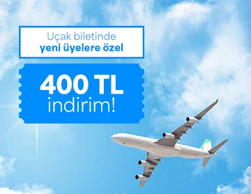 Yeni Üyelere Özel Uçak Biletinde 400 TL İndirim!