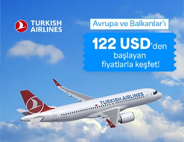 THY ile Avrupa ve Balkanlar Uçuşlarında 122 USD'den Başlayan Fiyatlar!