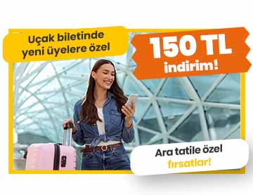 Yeni Üyelere Uçak Biletinde 150 TL İndirim!
