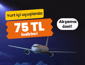 Yurt içi Uçuşlarda 75 TL İndirim!